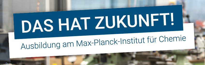 This has a Future! Header Ausbildung am Max-Planck-Institut für Chemie